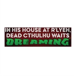 Cthulhu waits dreaming